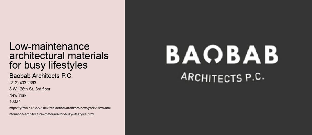 low-maintenance architectural materials for busy lifestyles